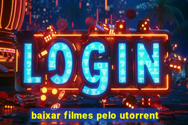 baixar filmes pelo utorrent